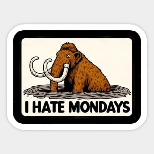 I Hate Mondays Mammoth Sticker